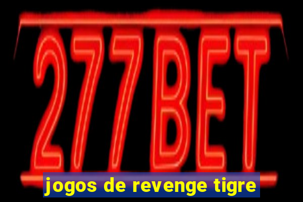 jogos de revenge tigre